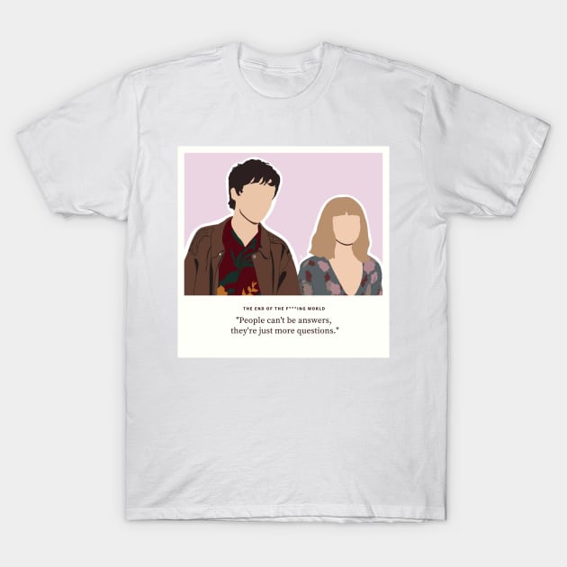 The End of the F ing World James and Alyssa Quote T-Shirt by jocela.png